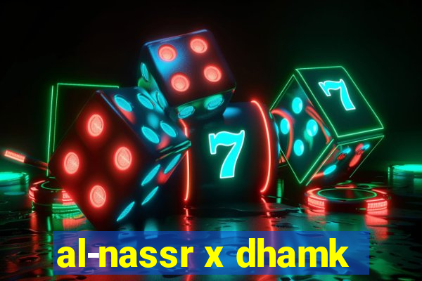 al-nassr x dhamk