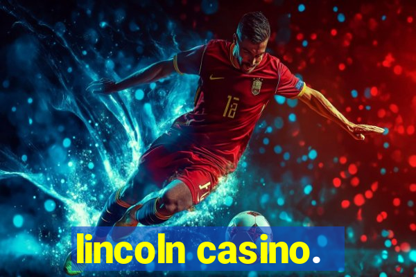 lincoln casino.