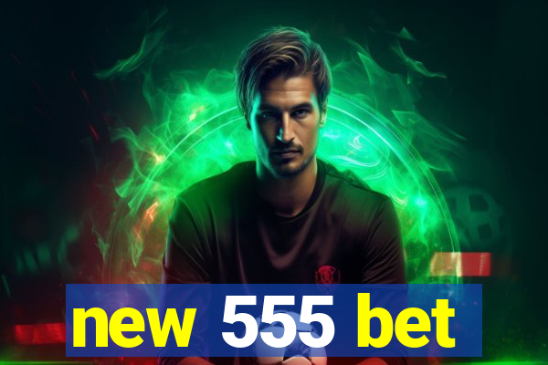 new 555 bet