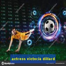 actress victoria dillard