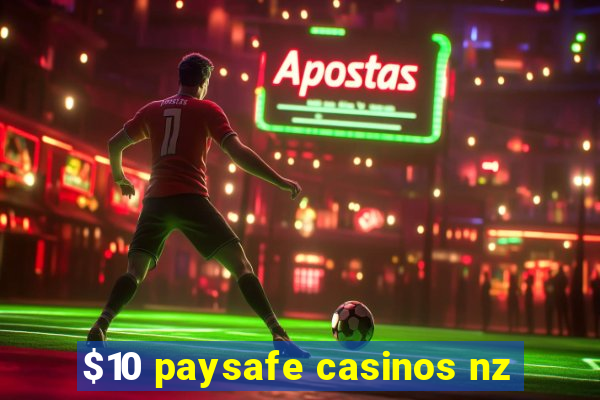 $10 paysafe casinos nz