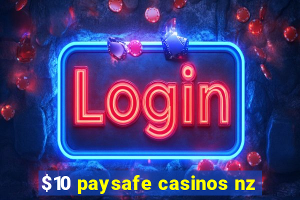 $10 paysafe casinos nz