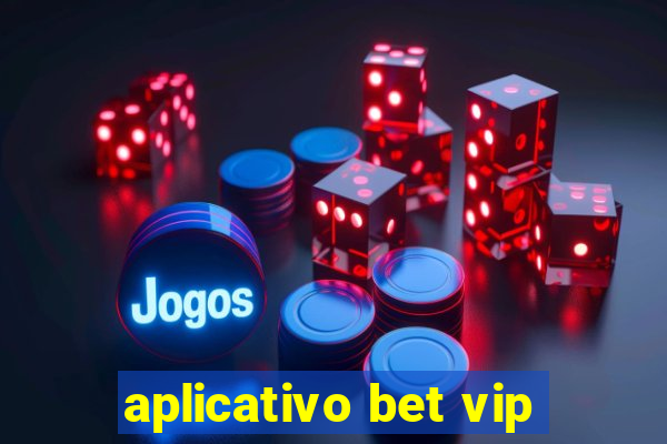 aplicativo bet vip