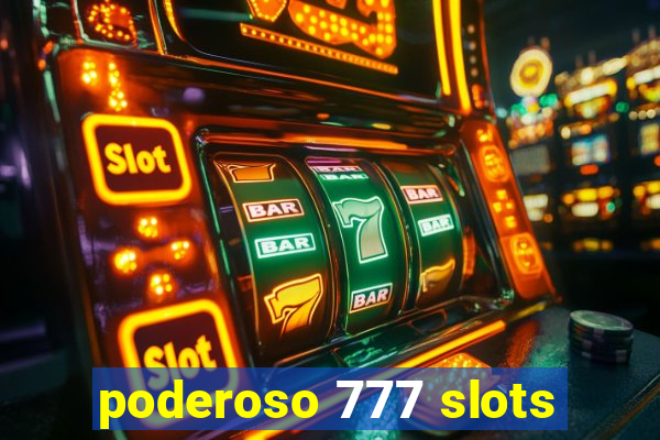 poderoso 777 slots