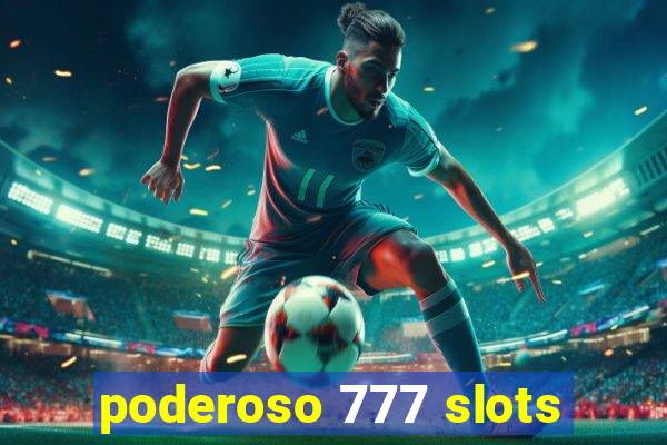 poderoso 777 slots