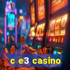 c e3 casino