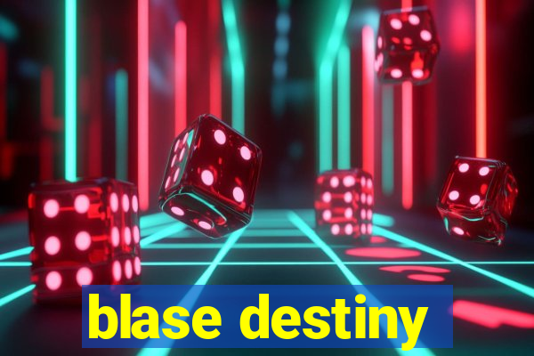 blase destiny