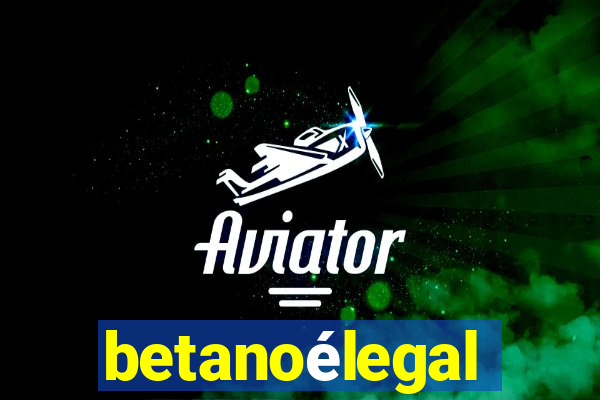 betanoélegal