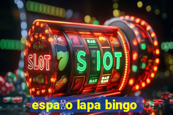 espa莽o lapa bingo