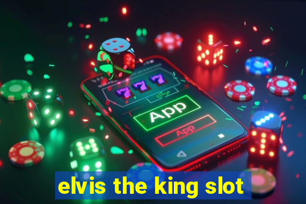 elvis the king slot