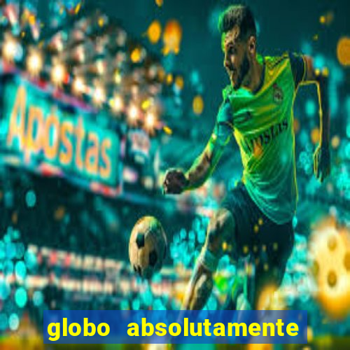 globo absolutamente tudo sobre