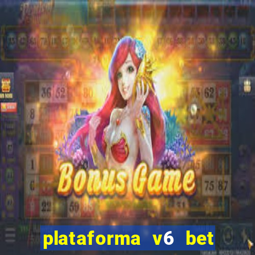 plataforma v6 bet paga mesmo