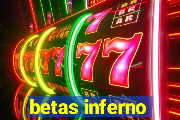 betas inferno