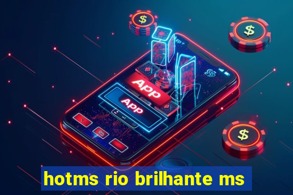 hotms rio brilhante ms