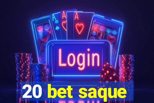 20 bet saque