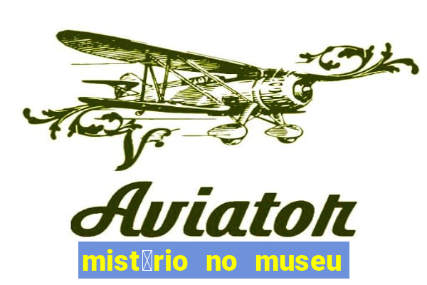 mist茅rio no museu imperial pdf gr谩tis mist茅rio