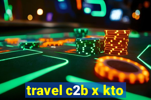 travel c2b x kto