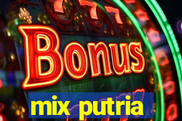 mix putria