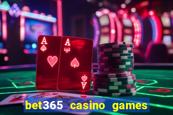 bet365 casino games slots live