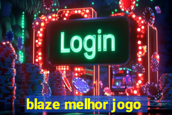 blaze melhor jogo