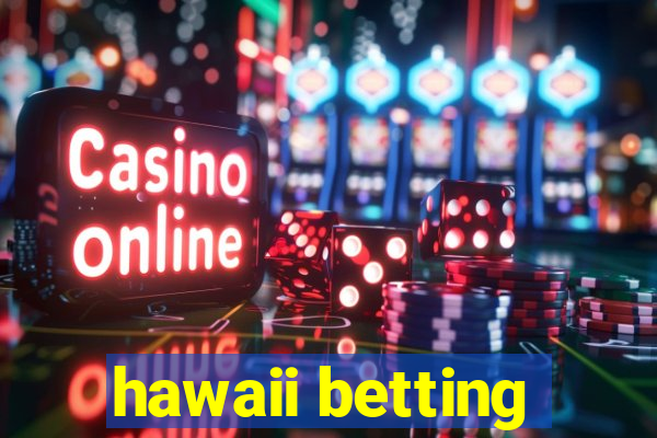 hawaii betting