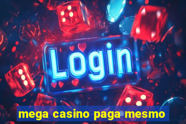 mega casino paga mesmo