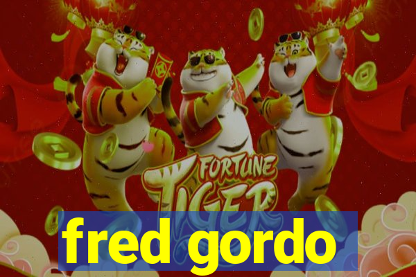 fred gordo