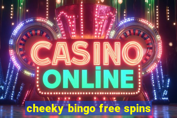 cheeky bingo free spins