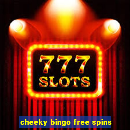 cheeky bingo free spins