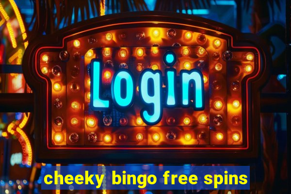 cheeky bingo free spins