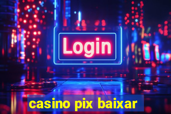 casino pix baixar