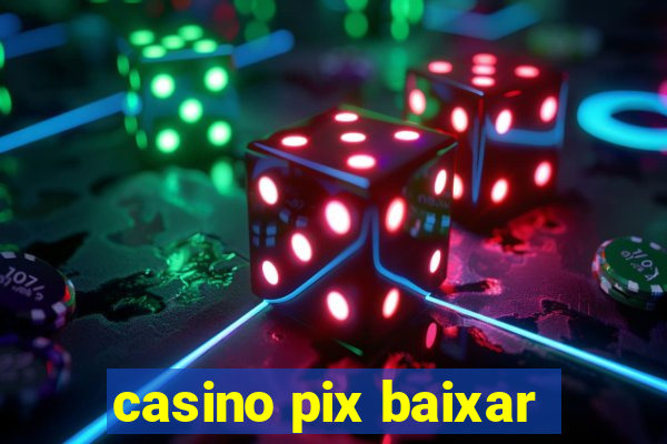 casino pix baixar