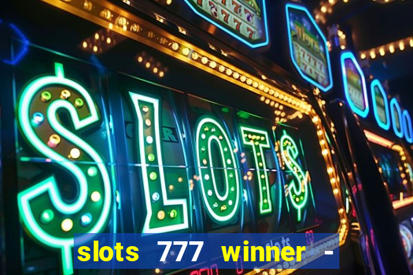 slots 777 winner - casino game