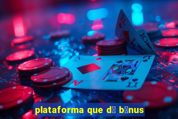 plataforma que d谩 b么nus