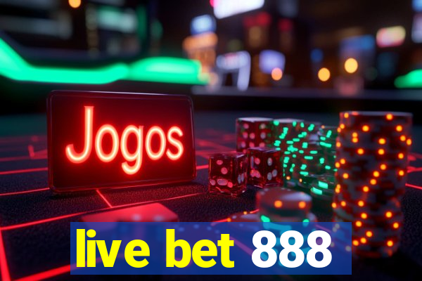 live bet 888