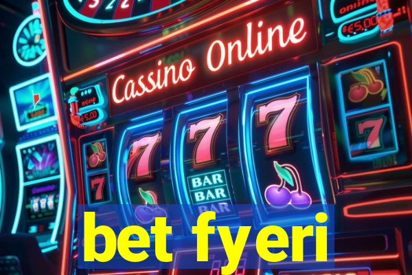 bet fyeri