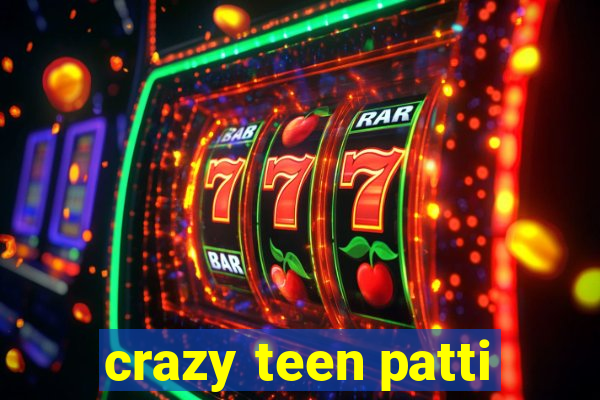 crazy teen patti