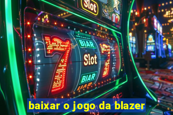 baixar o jogo da blazer