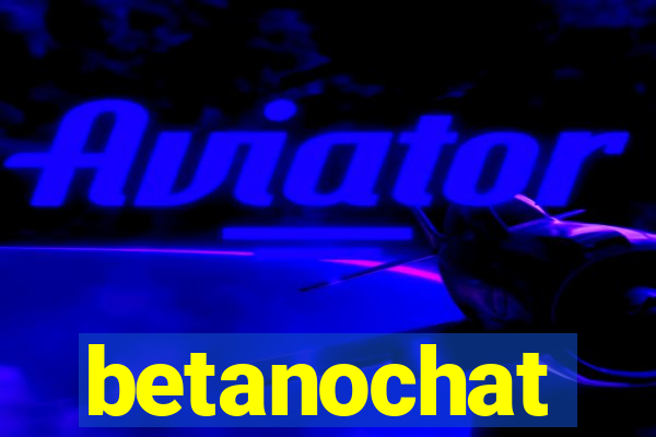 betanochat