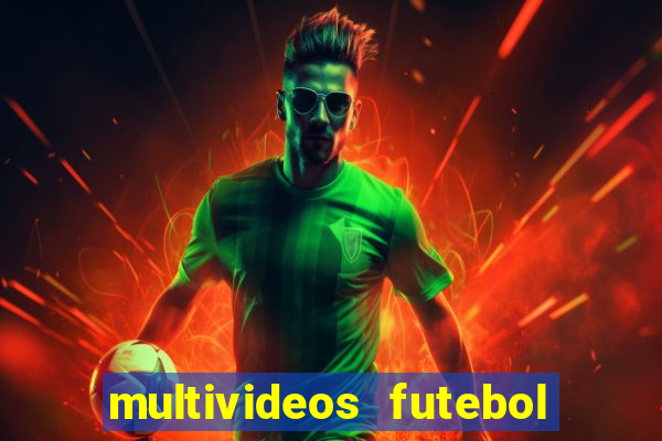 multivideos futebol ao vivo