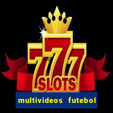 multivideos futebol ao vivo