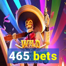 465 bets