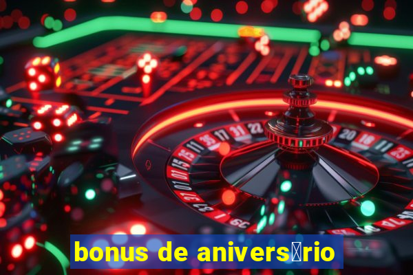 bonus de anivers谩rio