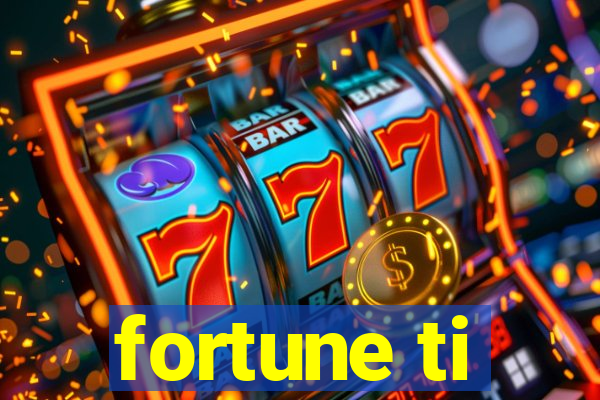 fortune ti