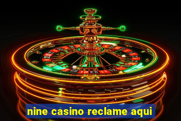 nine casino reclame aqui