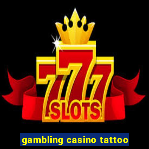 gambling casino tattoo