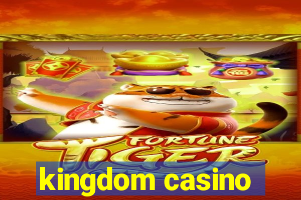 kingdom casino