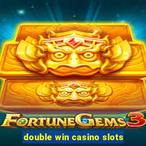 double win casino slots