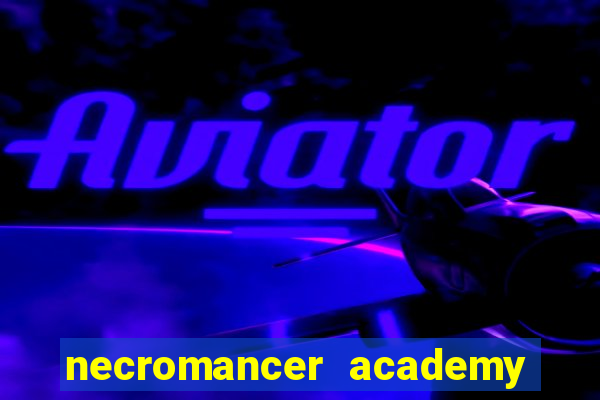 necromancer academy and the genius summoner 52