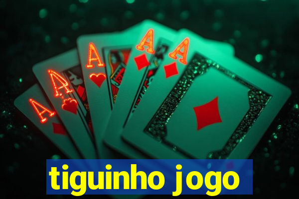 tiguinho jogo